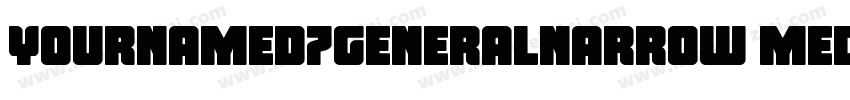 YournameD7GeneralNarrow Medium字体转换